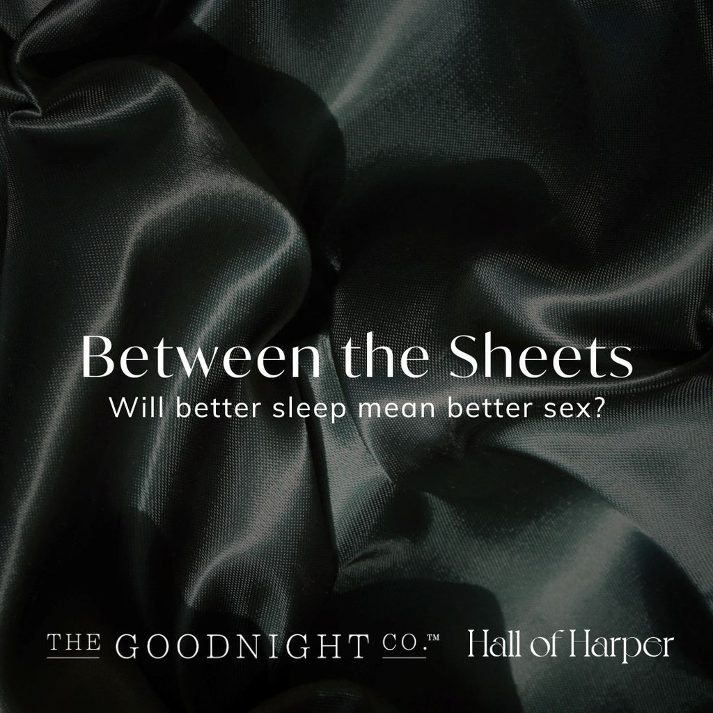 Between the Sheets: Will better sleep mean better sex? – The Goodnight Co.